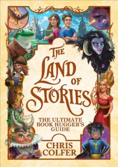 The land of stories : the ultimate book hugger's guide  Cover Image