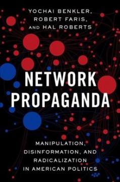 Network propaganda : manipulation, disinformation, and radicalization in American politics  Cover Image