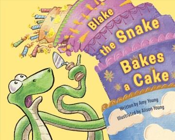 Blake the snake bakes a cake Book cover