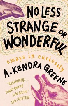 No less strange or wonderful : essays in curiosity  Cover Image