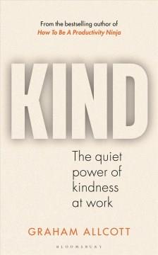 Kind : the quiet power of kindness at work Book cover