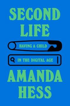 Second life : having a child in the digital age Book cover