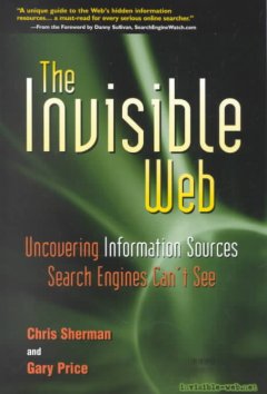 The Invisible Web : uncovering information sources search engines can't see  Cover Image