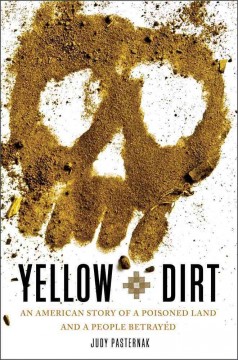 Yellow dirt : an American story of a poisoned land and a people betrayed  Cover Image