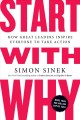 Go to record Start with why : how great leaders inspire everyone to tak...