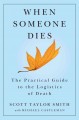 Go to record When Someone Dies : The Practical Guide to the Logistics o...