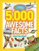 Go to record 5,000 awesome facts (about everything!)