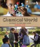 Go to record Chemical world : science in our daily lives