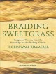Go to record Braiding sweetgrass : Indigenous wisdom, scientific knowle...