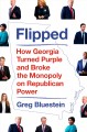 Go to record Flipped : how Georgia turned purple and broke the monopoly...