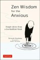 Go to record Zen wisdom for the anxious : simple advice from a Zen Budd...