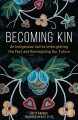 Go to record Becoming kin : an indigenous call to unforgetting the past...