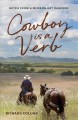 Go to record Cowboy is a verb : notes from a modern-day rancher