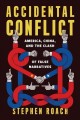 Go to record Accidental conflict : America, China, and the clash of fal...