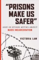 Go to record "Prisons make us safer" : and 20 other myths about mass in...
