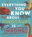 Go to record Everything you know about dinosaurs is wrong!