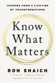 Go to record Know what matters : lessons from a lifetime of transformat...