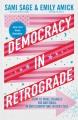 Go to record Democracy in retrograde : how to make changes big and smal...