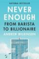 Go to record Never enough : from barista to billionaire