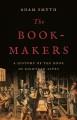 Go to record The book-makers : a history of the book in eighteen lives
