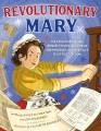 Go to record Revolutionary Mary : the true story of one woman, the Decl...