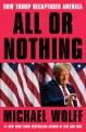 Go to record All or nothing : how Trump recaptured America