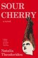 Go to record Sour cherry : a novel