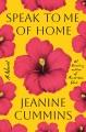 Go to record Speak to me of home : a novel