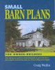 Go to record Small barn plans for owner-builders : your step-by-step gu...