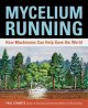 Go to record Mycelium running : how mushrooms can help save the world